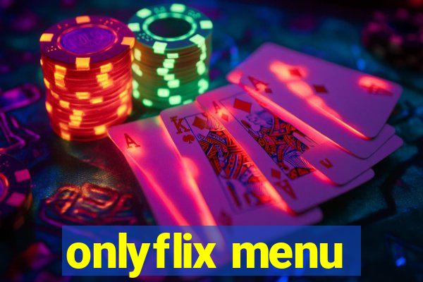 onlyflix menu